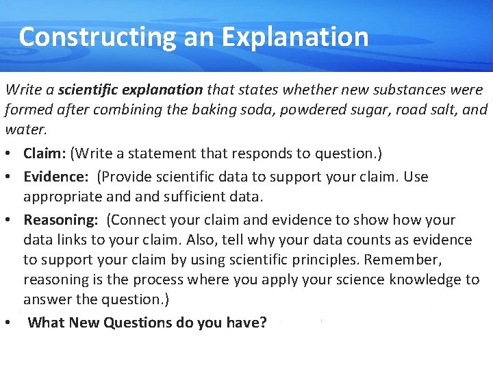 Constructing an Explanation Write a scientific explanation that states whether new substances were formed