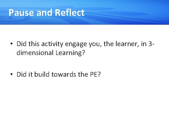 Pause and Reflect • Did this activity engage you, the learner, in 3 dimensional