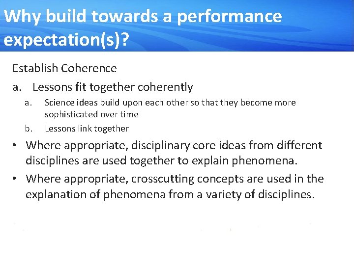 Why build towards a performance expectation(s)? Establish Coherence a. Lessons fit together coherently a.