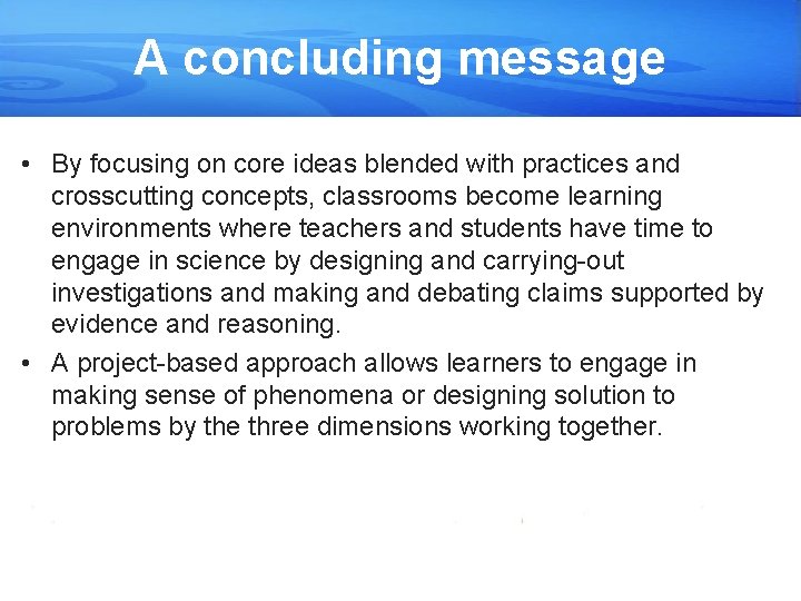 A concluding message • By focusing on core ideas blended with practices and crosscutting