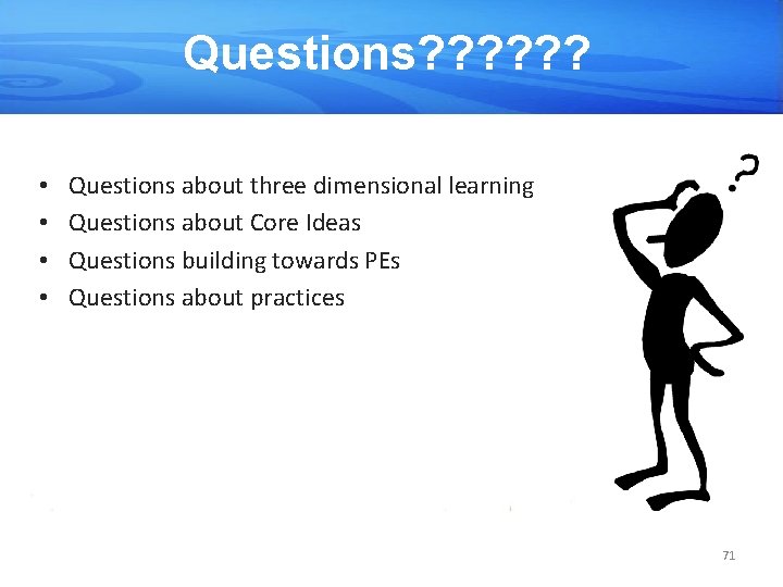 Questions? ? ? • • Questions about three dimensional learning Questions about Core Ideas