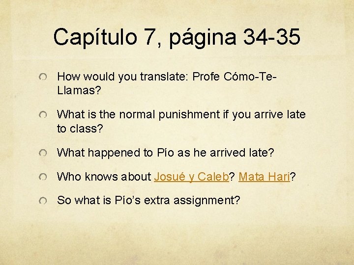 Capítulo 7, página 34 -35 How would you translate: Profe Cómo-Te. Llamas? What is