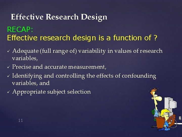 Effective Research Design RECAP: Effective research design is a function of ? ü ü