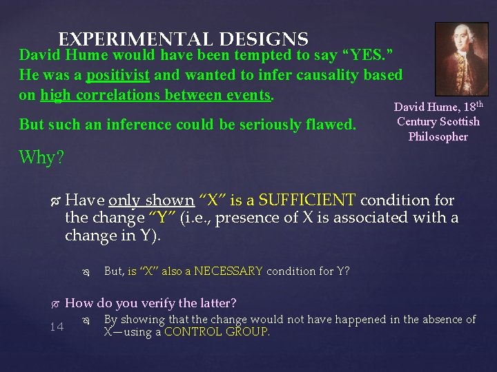 EXPERIMENTAL DESIGNS David Hume would have been tempted to say “YES. ” He was