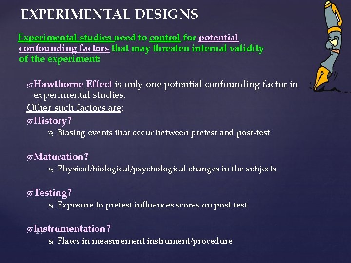 EXPERIMENTAL DESIGNS Experimental studies need to control for potential confounding factors that may threaten
