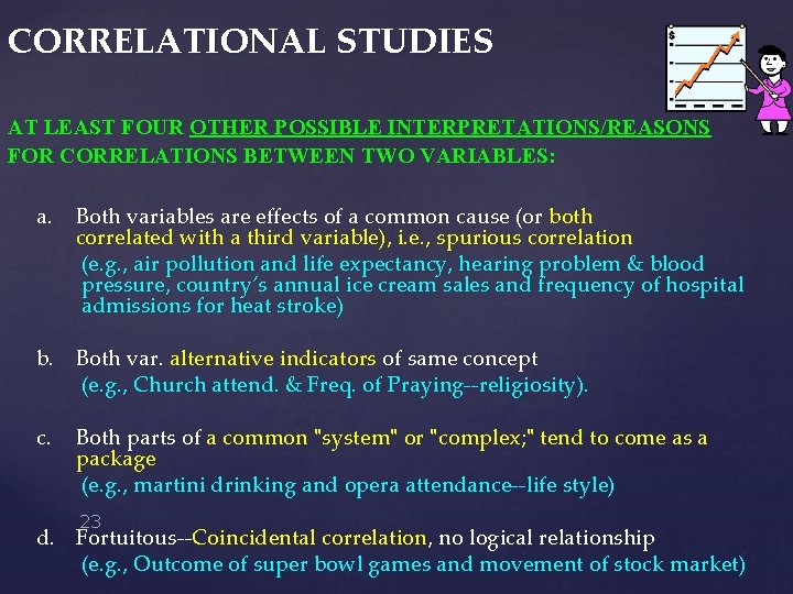 CORRELATIONAL STUDIES AT LEAST FOUR OTHER POSSIBLE INTERPRETATIONS/REASONS FOR CORRELATIONS BETWEEN TWO VARIABLES: a.