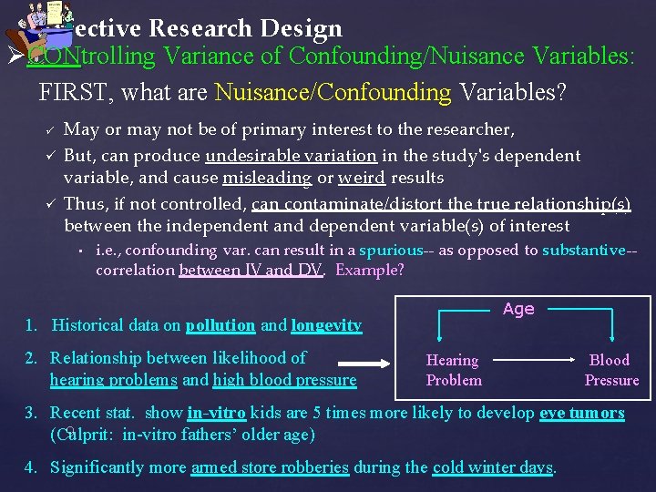 Effective Research Design ØCONtrolling Variance of Confounding/Nuisance Variables: FIRST, what are Nuisance/Confounding Variables? ü