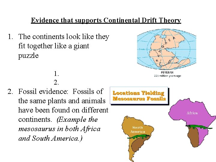 Evidence that supports Continental Drift Theory 1. The continents look like they fit together