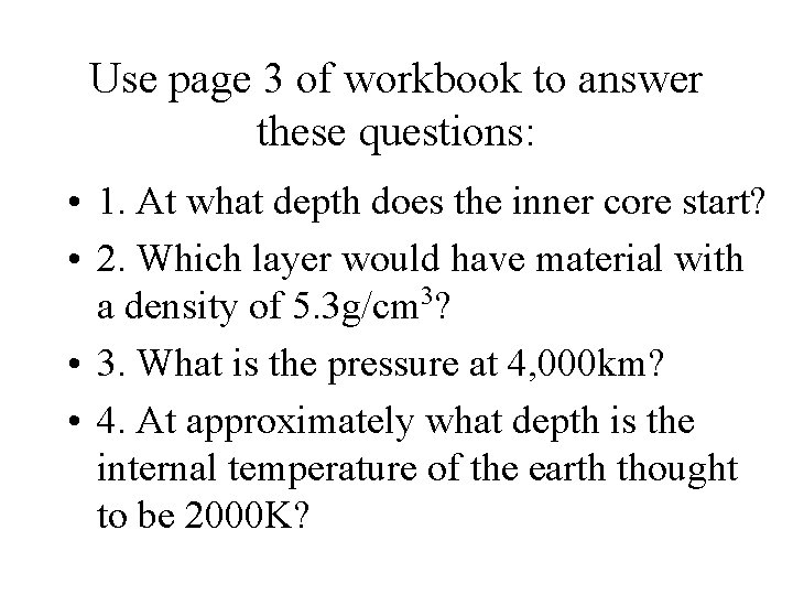 Use page 3 of workbook to answer these questions: • 1. At what depth