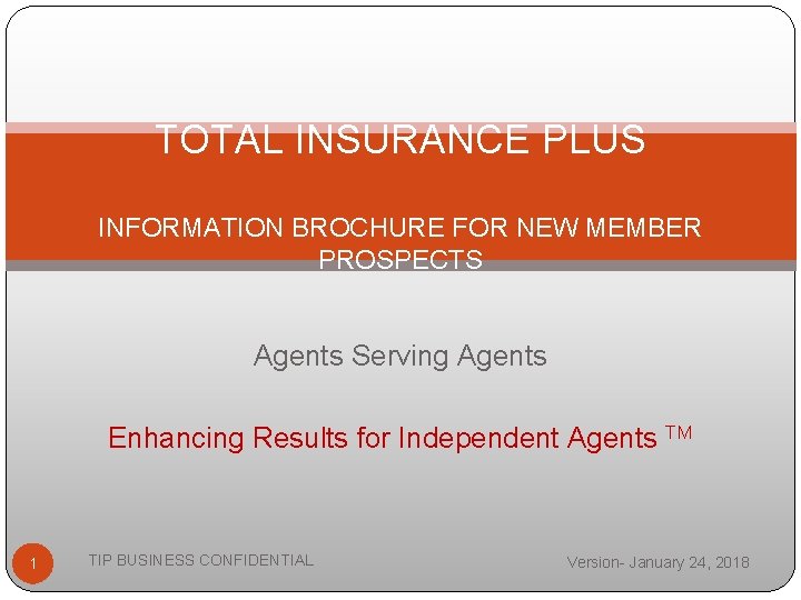 TOTAL INSURANCE PLUS INFORMATION BROCHURE FOR NEW MEMBER PROSPECTS Agents Serving Agents Enhancing Results