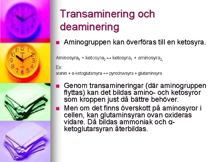 Transaminering och deaminering n Aminogruppen kan överföras till en ketosyra. Aminosyra 1 + ketosyra