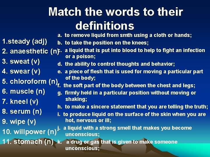 Match the words to their definitions a. to remove liquid from smth using a