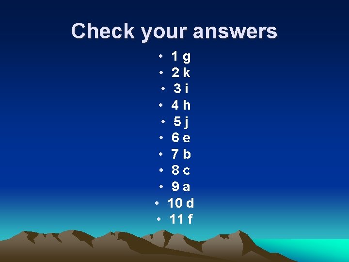 Check your answers • 1 g • 2 k • 3 i • 4