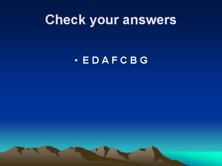 Check your answers • EDAFCBG 