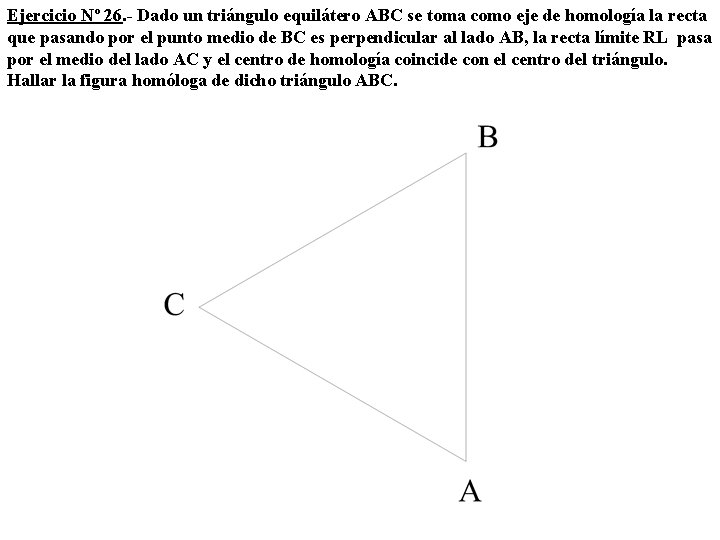 Ejercicio Nº 26. - Dado un triángulo equilátero ABC se toma como eje de