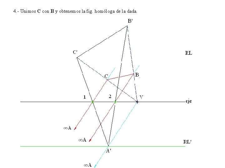 4. - Unimos C con B y obtenemos la fig. homóloga de la dada.