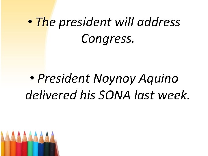  • The president will address Congress. • President Noynoy Aquino delivered his SONA