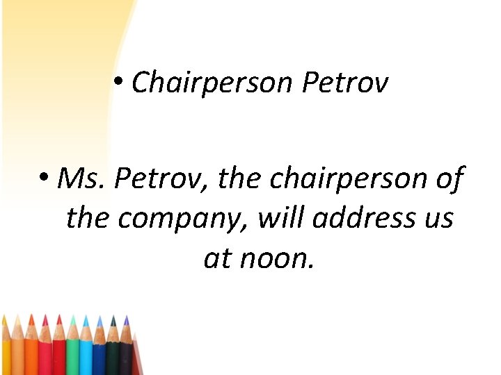  • Chairperson Petrov • Ms. Petrov, the chairperson of the company, will address