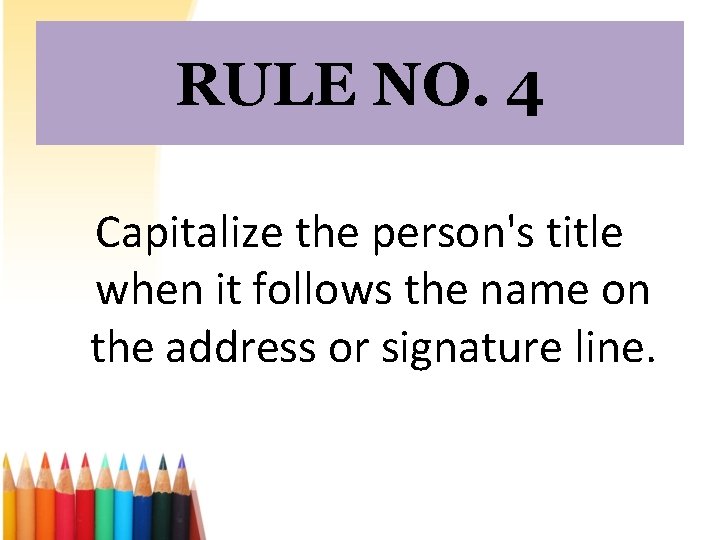 RULE NO. 4 Capitalize the person's title when it follows the name on the