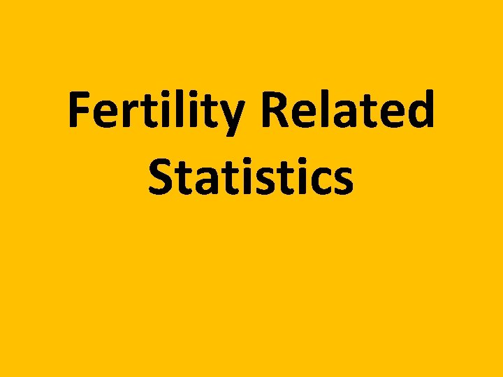 Fertility Related Statistics 