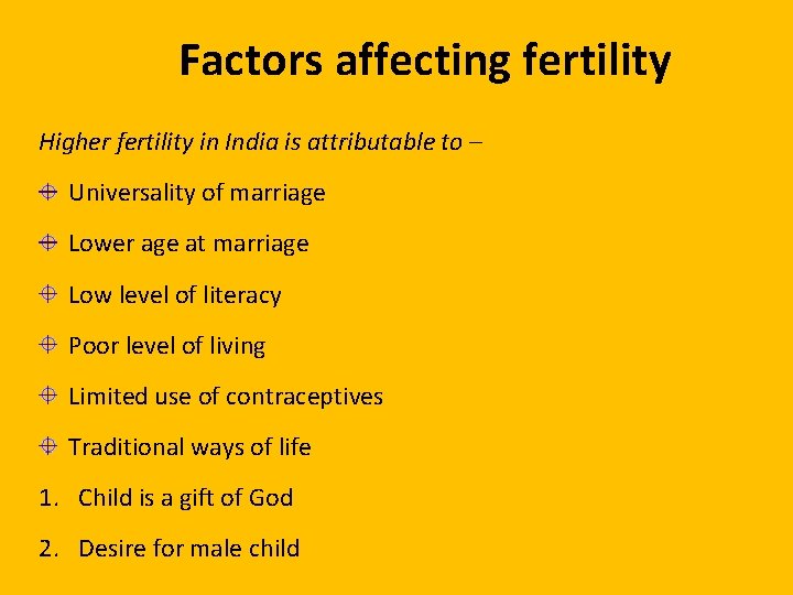 Factors affecting fertility Higher fertility in India is attributable to – Universality of marriage