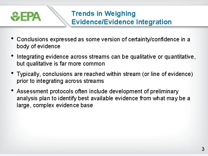 Trends in Weighing Evidence/Evidence Integration • Conclusions expressed as some version of certainty/confidence in