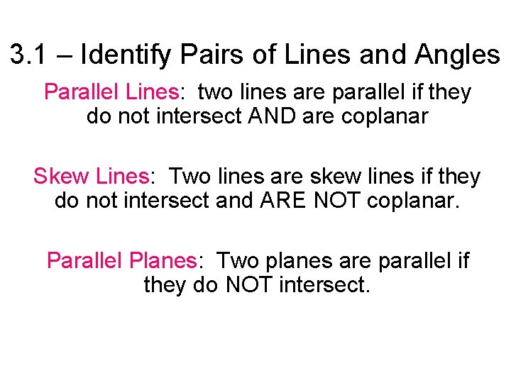 3. 1 – Identify Pairs of Lines and Angles Parallel Lines: two lines are