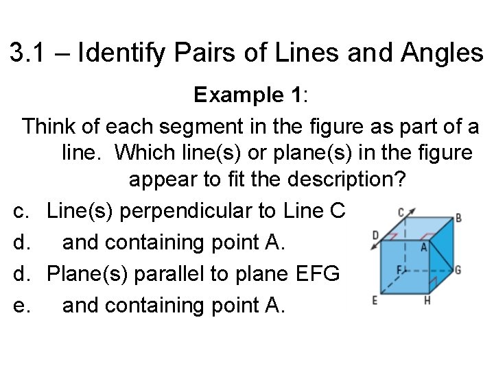 3. 1 – Identify Pairs of Lines and Angles Example 1: Think of each