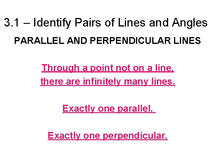 3. 1 – Identify Pairs of Lines and Angles PARALLEL AND PERPENDICULAR LINES Through