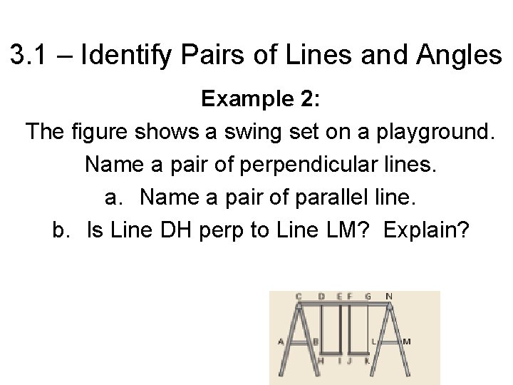 3. 1 – Identify Pairs of Lines and Angles Example 2: The figure shows