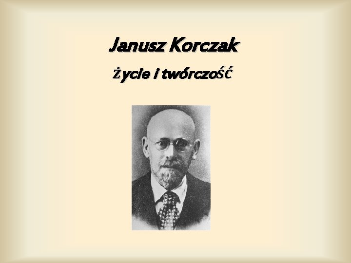 Janusz Korczak życie i twórczość 