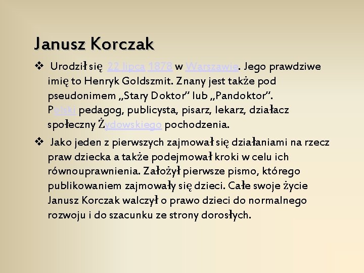 Janusz Korczak v Urodził się 22 lipca 1878 w Warszawie. Jego prawdziwe imię to