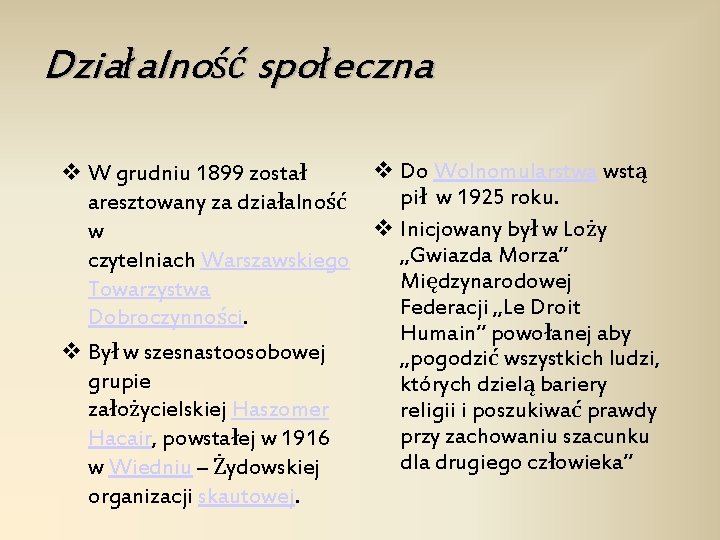 Działalność społeczna v Do Wolnomularstwa wstą v W grudniu 1899 został pił w 1925