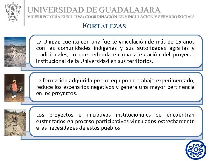 FORTALEZAS La Unidad cuenta con una fuerte vinculación de más de 15 años con FORTALEZAS La Unidad cuenta con una fuerte vinculación de más de 15 años con