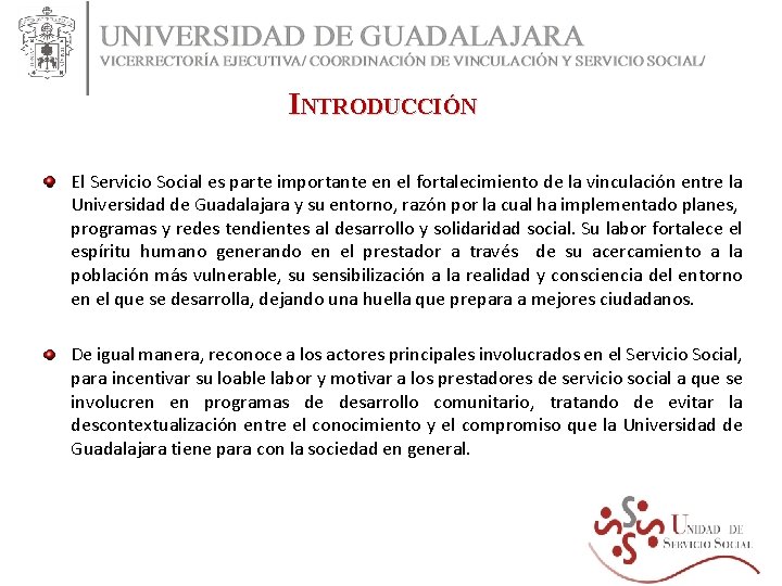 INTRODUCCIÓN El Servicio Social es parte importante en el fortalecimiento de la vinculación entre INTRODUCCIÓN El Servicio Social es parte importante en el fortalecimiento de la vinculación entre