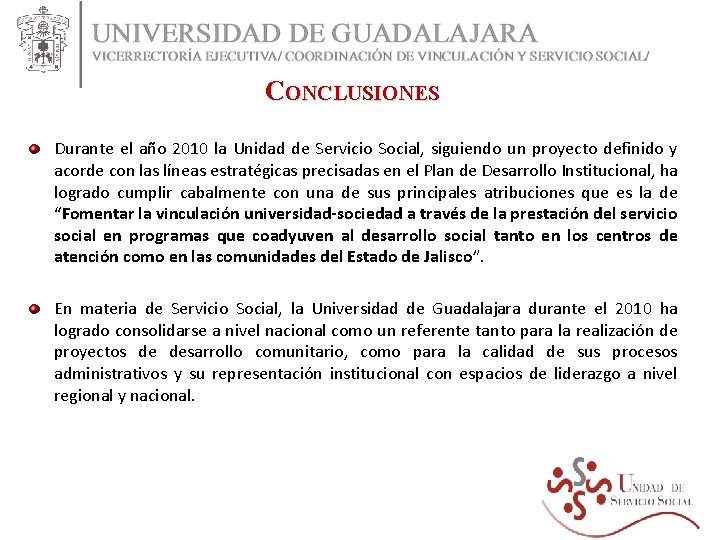 CONCLUSIONES Durante el año 2010 la Unidad de Servicio Social, siguiendo un proyecto definido CONCLUSIONES Durante el año 2010 la Unidad de Servicio Social, siguiendo un proyecto definido