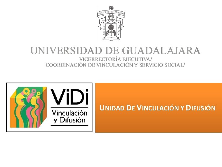 UNIDAD DE VINCULACIÓN Y DIFUSIÓN UNIDAD DE VINCULACIÓN Y DIFUSIÓN