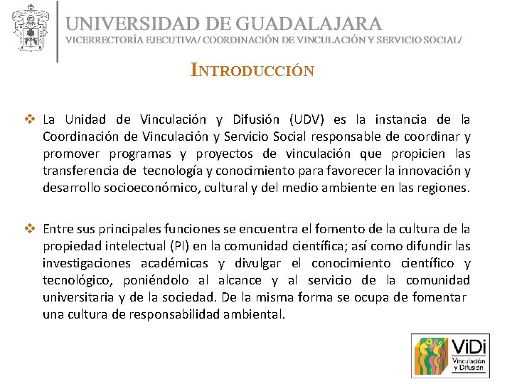 INTRODUCCIÓN v La Unidad de Vinculación y Difusión (UDV) es la instancia de la INTRODUCCIÓN v La Unidad de Vinculación y Difusión (UDV) es la instancia de la