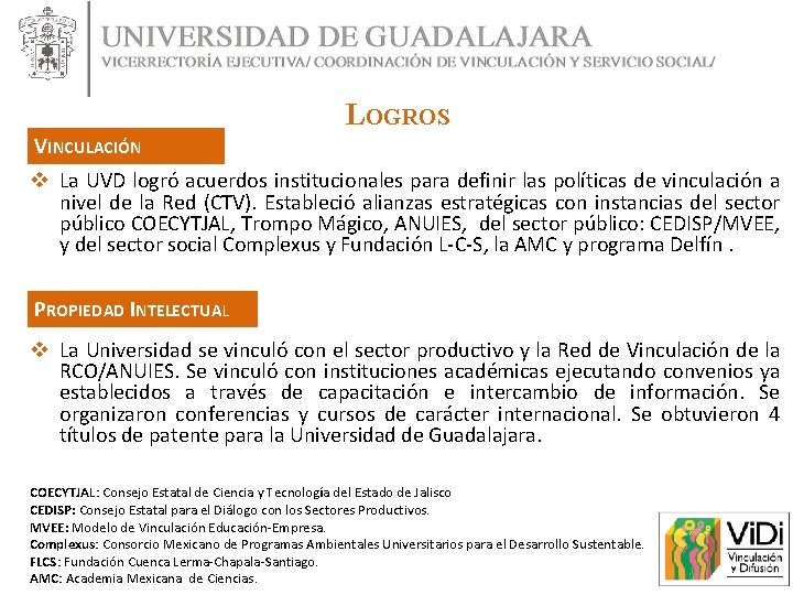LOGROS VINCULACIÓN v La UVD logró acuerdos institucionales para definir las políticas de vinculación LOGROS VINCULACIÓN v La UVD logró acuerdos institucionales para definir las políticas de vinculación