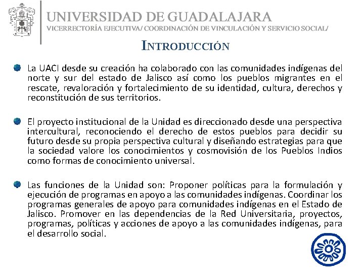 INTRODUCCIÓN La UACI desde su creación ha colaborado con las comunidades indígenas del norte INTRODUCCIÓN La UACI desde su creación ha colaborado con las comunidades indígenas del norte
