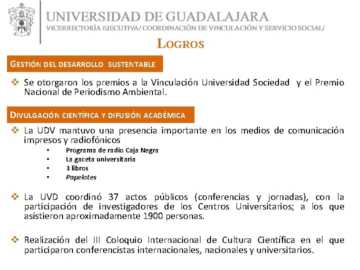 LOGROS GESTIÓN DEL DESARROLLO SUSTENTABLE v Se otorgaron los premios a la Vinculación Universidad LOGROS GESTIÓN DEL DESARROLLO SUSTENTABLE v Se otorgaron los premios a la Vinculación Universidad