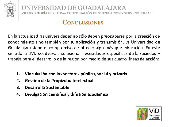 CONCLUSIONES En la actualidad las universidades no sólo deben preocuparse por la creación de CONCLUSIONES En la actualidad las universidades no sólo deben preocuparse por la creación de