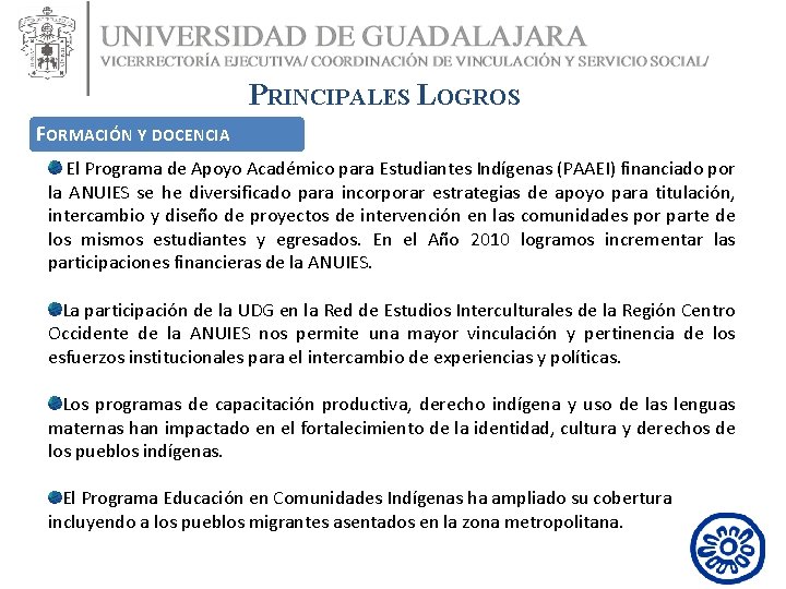 PRINCIPALES LOGROS FORMACIÓN Y DOCENCIA El Programa de Apoyo Académico para Estudiantes Indígenas (PAAEI) PRINCIPALES LOGROS FORMACIÓN Y DOCENCIA El Programa de Apoyo Académico para Estudiantes Indígenas (PAAEI)