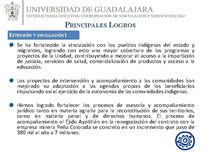 PRINCIPALES LOGROS EXTENSIÓN Y VINCULACIÓN I Se ha fortalecido la vinculación con los pueblos PRINCIPALES LOGROS EXTENSIÓN Y VINCULACIÓN I Se ha fortalecido la vinculación con los pueblos