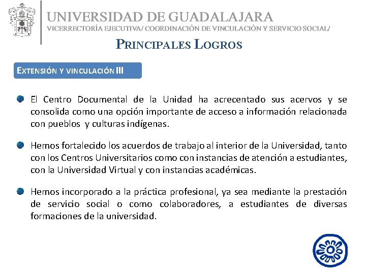 PRINCIPALES LOGROS EXTENSIÓN Y VINCULACIÓN III El Centro Documental de la Unidad ha acrecentado PRINCIPALES LOGROS EXTENSIÓN Y VINCULACIÓN III El Centro Documental de la Unidad ha acrecentado