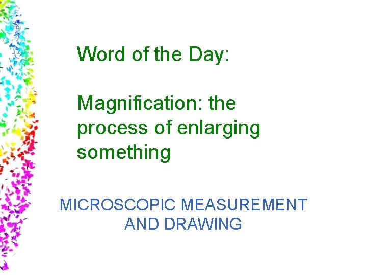 Word of the Day: Basic Laboratory Skills: Magnification: the Making Microscopic process of enlarging