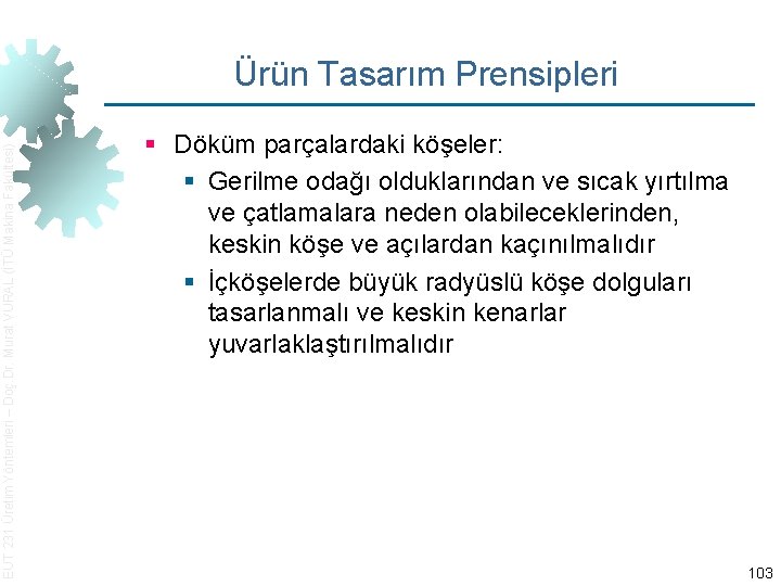 EUT 231 Üretim Yöntemleri – Doç. Dr. Murat VURAL (İTÜ Makina Fakültesi) Ürün Tasarım