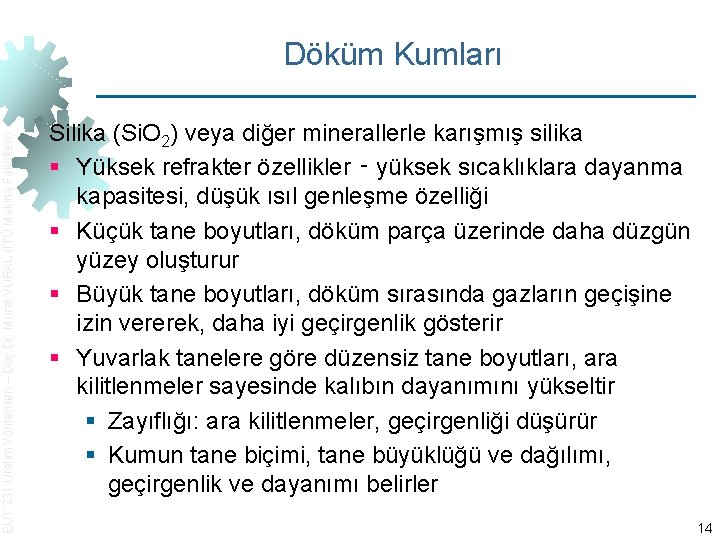 EUT 231 Üretim Yöntemleri – Doç. Dr. Murat VURAL (İTÜ Makina Fakültesi) Döküm Kumları