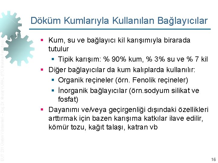 EUT 231 Üretim Yöntemleri – Doç. Dr. Murat VURAL (İTÜ Makina Fakültesi) Döküm Kumlarıyla