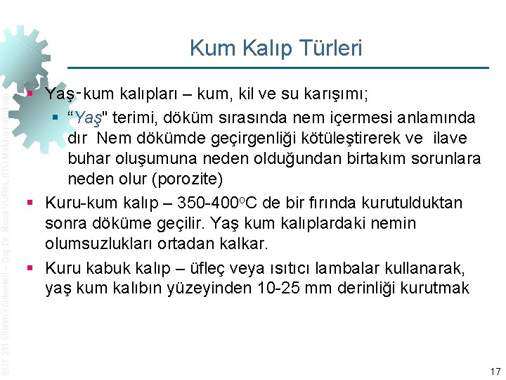 EUT 231 Üretim Yöntemleri – Doç. Dr. Murat VURAL (İTÜ Makina Fakültesi) Kum Kalıp